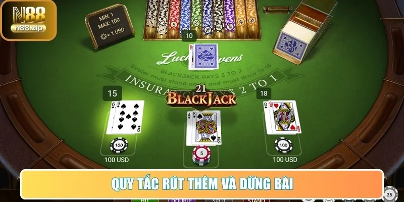 Blackjack N88 - Trải Nghiệm Chuẩn Cao Thủ Ngay Hôm Nay 2 Quy tắc rút thêm và dừng bài