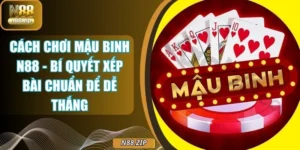 Cách Chơi Mậu Binh N88 - Bí Quyết Xếp Bài Chuẩn Để Dễ Thắng