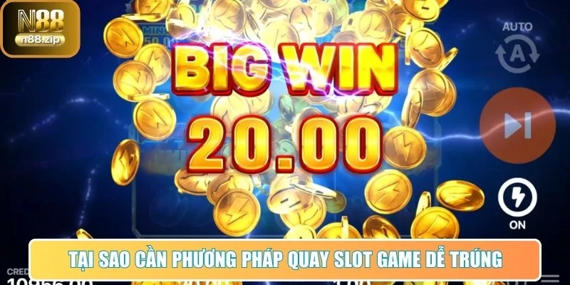 Cách Quay Hũ Dễ Nổ N88 - Mẹo Tăng Tỷ Lệ Săn Jackpot Hấp Dẫn 1 Tại sao cần phương pháp quay slot game dễ trúng