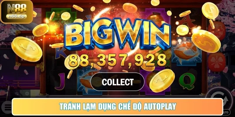 Cách Quay Hũ Dễ Nổ N88 - Mẹo Tăng Tỷ Lệ Săn Jackpot Hấp Dẫn 3 Tránh lạm dụng chế độ autoplay