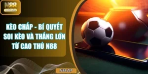 Kèo Chấp - Bí Quyết Soi Kèo Và Thắng Lớn Từ Cao Thủ N88