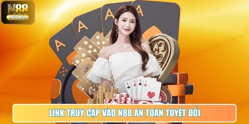 Trang chủ 31 Link truy cập vào N88 an toàn tuyệt đối